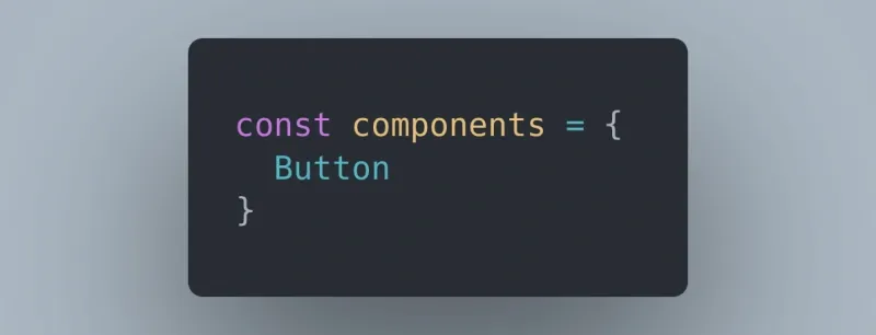 Code snippet: const components = Button